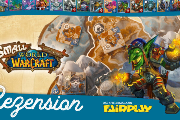 Fairplay 134 – Rezension: Small World of Warcraft