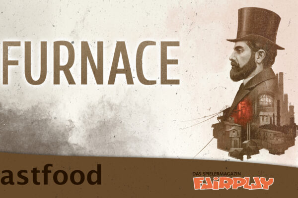 Fairplay 136 – Fastfood: Furnace
