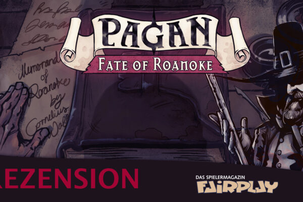 Fairplay 136 – Rezension: Pagan: Fate of Roanoke